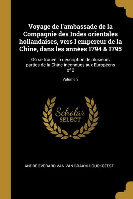 Voyage de l'ambassade de la Compagnie des Indes orientales hollandaises, vers l'empereur de la Chine, dans les années 1794 & 1795: Où se trouve la des