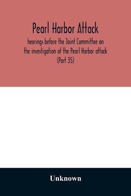 Pearl Harbor attack: hearings before the Joint Committee on the investigation of the Pearl Harbor attack, Congress of the United States, Se