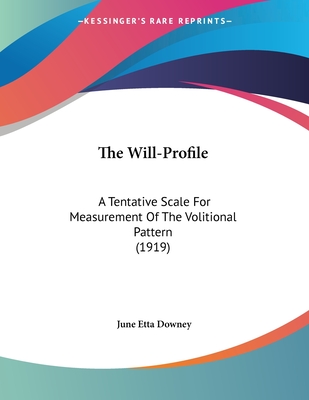 The Will-Profile: A Tentative Scale For Measurement Of The Volitional Pattern (1919)