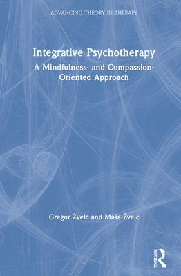 Integrative Psychotherapy: A Mindfulness- And Compassion-Oriented Approach