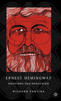 Ernest Hemingway: Machismo and Masochism