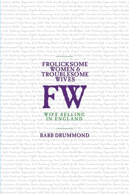 Frolicksome Women & Troublesome Wives: Wife Selling in England