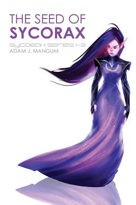 Seed of Sycorax: Sycorax Series 1-3