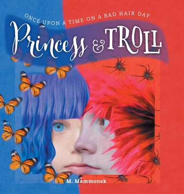 Princess and Troll: Once Upon A Time on a Bad Hair Day