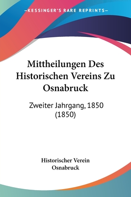 Mittheilungen Des Historischen Vereins Zu Osnabruck: Zweiter Jahrgang, 1850 (1850)