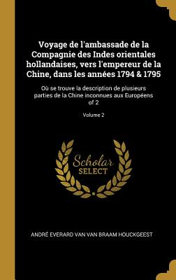 Voyage de l'ambassade de la Compagnie des Indes orientales hollandaises, vers l'empereur de la Chine, dans les années 1794 & 1795: Où se trouve la des