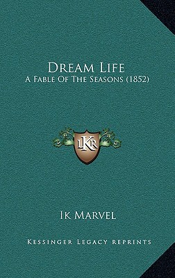 Dream Life: A Fable Of The Seasons (1852)
