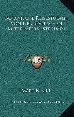 Botanische Reisestudien Von Der Spanischen Mittelmeerkuste (1907)
