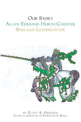 Our Story Alain Edmund Hurin-Chester Shelagh Lewesdattir: Shelagh Lewesdattir