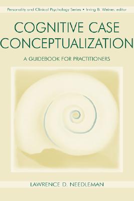Cognitive Case Conceptualization: A Guidebook for Practitioners
