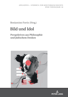 Bild und Idol: Perspektiven aus Philosophie und juedischem Denken