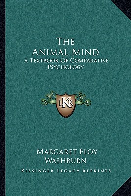 The Animal Mind: A Textbook Of Comparative Psychology