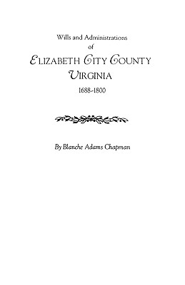 Wills and Administrations of Elizabeth City County, Virginia 1688-1800