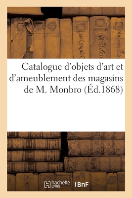 Catalogue d'objets d'art et d'ameublement des magasins de M. Monbro
