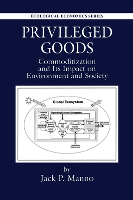 Privileged Goods: Commoditization and Its Impact on Environment and Society
