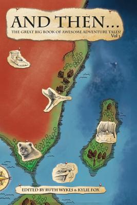 And Then... Vol 1: The Great Big Book of Adventure Tales!