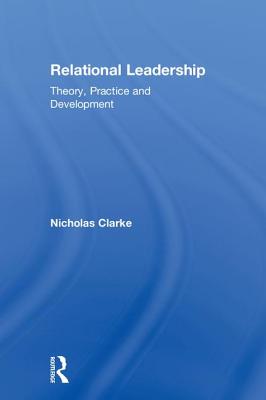 Relational Leadership: Theory, Practice and Development