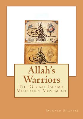 Allah's Warriors: The Global Islamic Militancy Movement