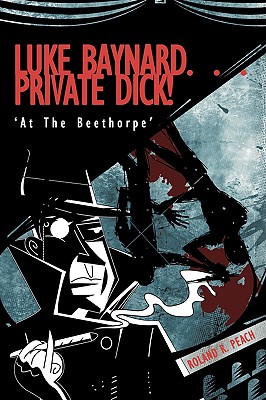Luke Baynard... Private Dick!: 'At the Beethorpe'