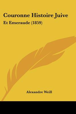 Couronne Histoire Juive: Et Emeraude (1859)