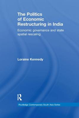 The Politics of Economic Restructuring in India: Economic Governance and State Spatial Rescaling