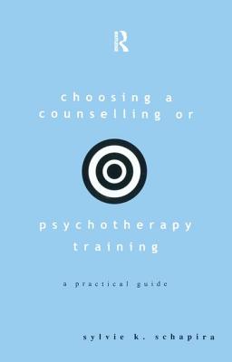 Choosing a Counselling or Psychotherapy Training: A Practical Guide