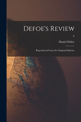 Defoe's Review: Reproduced From the Original Editions; 8