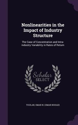 Nonlinearities in the Impact of Industry Structure: The Case of Concentration and Intra-industry Variability in Rates of Return
