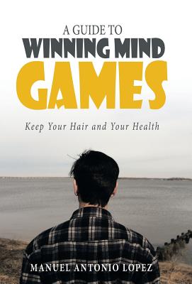 A Guide to Winning Mind Games: Keep Your Hair and Your Health