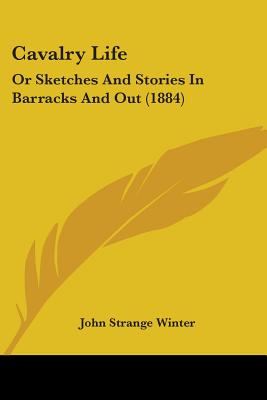 Cavalry Life: Or Sketches And Stories In Barracks And Out (1884)