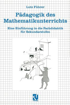 Pädagogik Des Mathematikunterrichts: Eine Einführung in Die Fachdidaktik Für Sekundarstufen