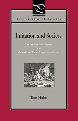 Imitation and Society: The Persistence of Mimesis in the Aesthetics of Burke, Hogarth, and Kant