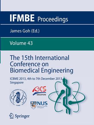 The 15th International Conference on Biomedical Engineering: Icbme 2013, 4th to 7th December 2013, Singapore