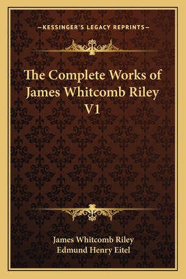 The Complete Works of James Whitcomb Riley V1