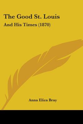 The Good St. Louis: And His Times (1870)