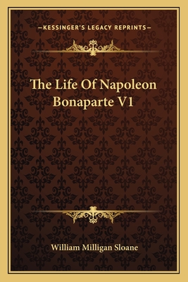 The Life Of Napoleon Bonaparte V1