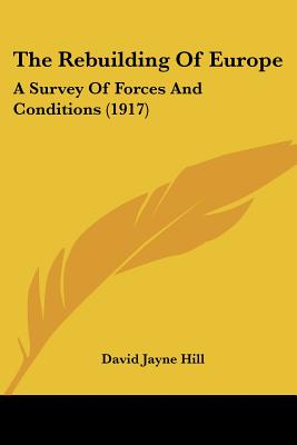 The Rebuilding Of Europe: A Survey Of Forces And Conditions (1917)