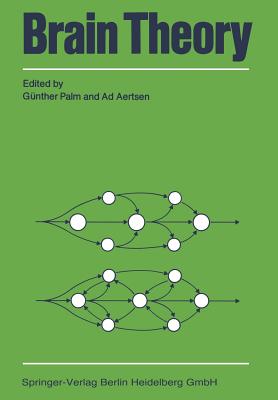 Brain Theory: Proceedings of the First Trieste Meeting on Brain Theory, October 1-4, 1984