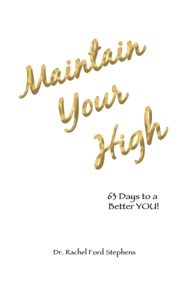 Maintain Your High: 63 Days to a Better You!