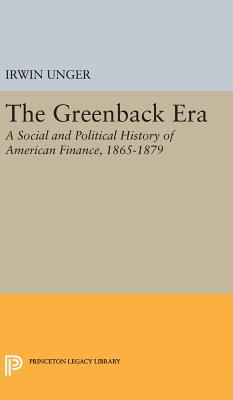 The Greenback Era: A Social and Political History of American Finance 1865-1879