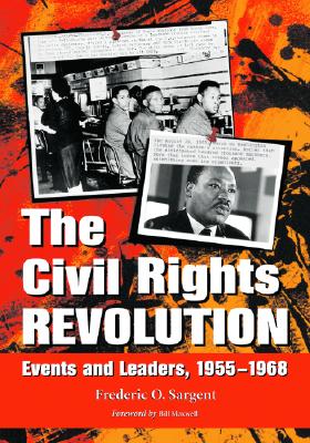 The Civil Rights Revolution: Events and Leaders, 1955-1968