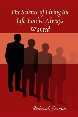 The Science of Living the Life You've Always Wanted