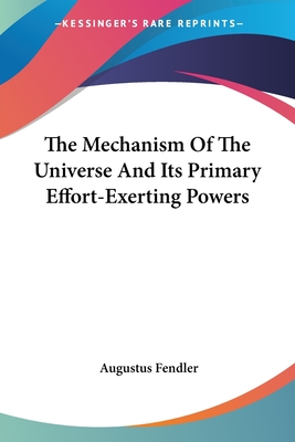 The Mechanism Of The Universe And Its Primary Effort-Exerting Powers