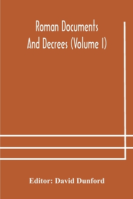 Roman Documents And Decrees (Volume I)