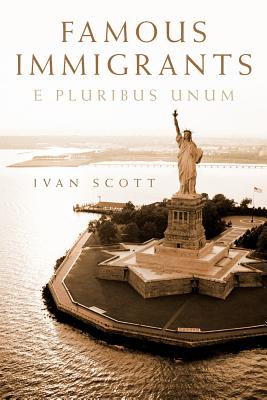 Famous Immigrants: E Pluribus Unum