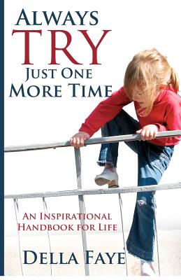 Always Try just One More Time: Inspirational handbook for life
