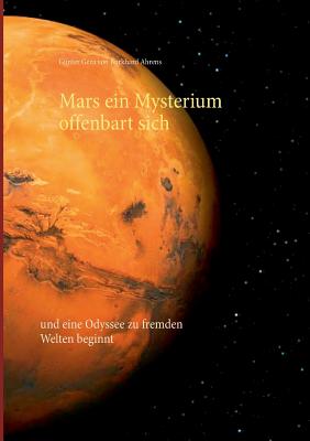 Mars ein Mysterium offenbart sich: und eine Odyssee zu fremden Welten beginnt
