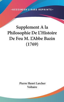 Supplement A la Philosophie De L'Histoire De Feu M. L'Abbe Bazin (1769)