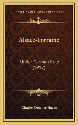 Alsace-Lorraine: Under German Rule (1917)