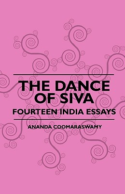 The Dance Of Siva - Fourteen India Essays Â